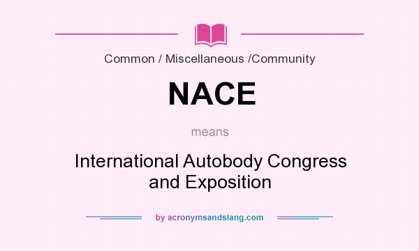 What does NACE mean? It stands for International Autobody Congress and Exposition
