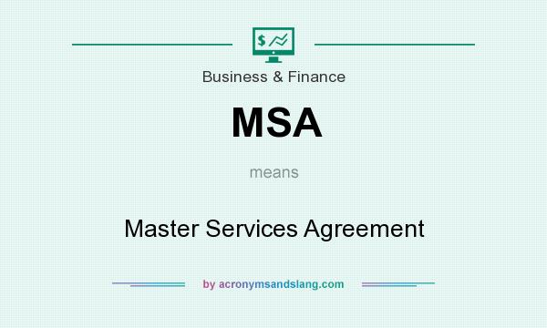 What does MSA mean? It stands for Master Services Agreement