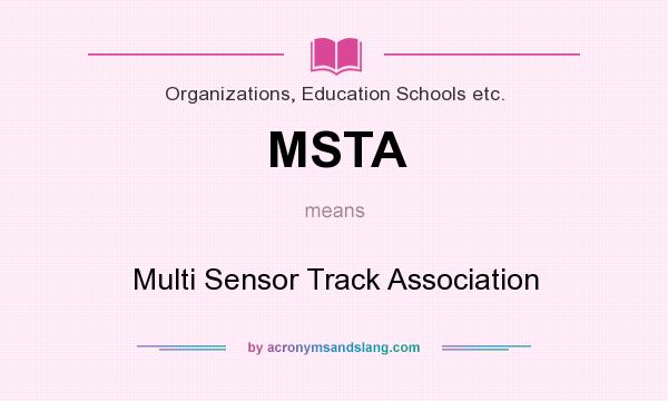 What does MSTA mean? It stands for Multi Sensor Track Association