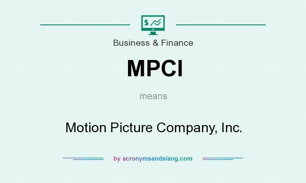 What does MPCI mean? It stands for Motion Picture Company, Inc.
