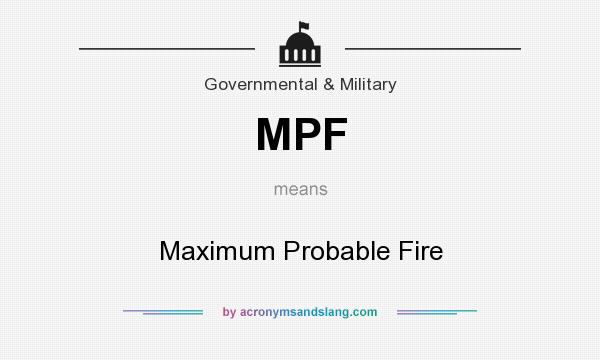 What does MPF mean? It stands for Maximum Probable Fire