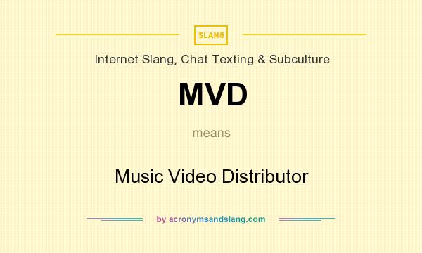 What does MVD mean? It stands for Music Video Distributor