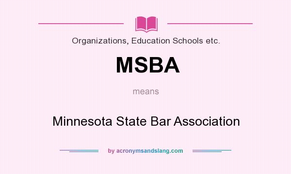What does MSBA mean? It stands for Minnesota State Bar Association
