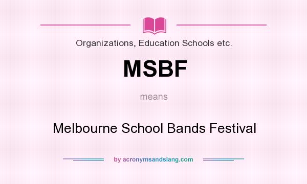 What does MSBF mean? It stands for Melbourne School Bands Festival