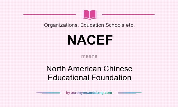 What does NACEF mean? It stands for North American Chinese Educational Foundation