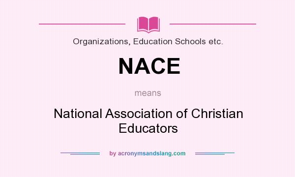 What does NACE mean? It stands for National Association of Christian Educators