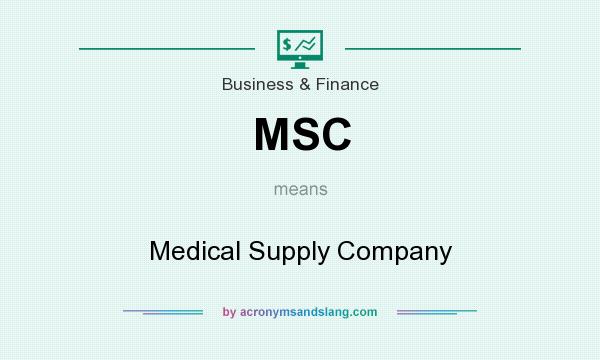 What does MSC mean? It stands for Medical Supply Company