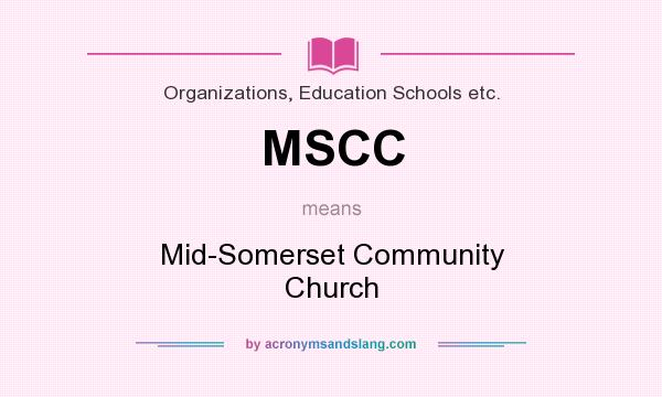 What does MSCC mean? It stands for Mid-Somerset Community Church