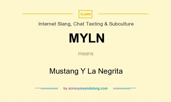 What does MYLN mean? It stands for Mustang Y La Negrita