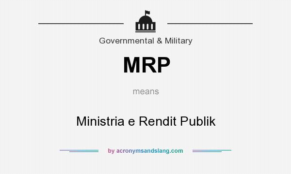 What does MRP mean? It stands for Ministria e Rendit Publik