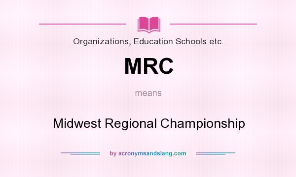 What does MRC mean? It stands for Midwest Regional Championship