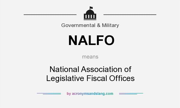 What does NALFO mean? It stands for National Association of Legislative Fiscal Offices