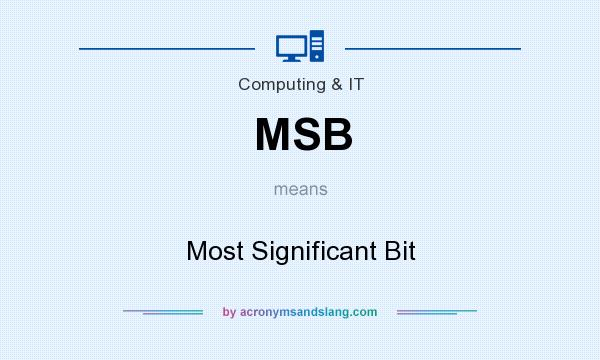 What does MSB mean? It stands for Most Significant Bit