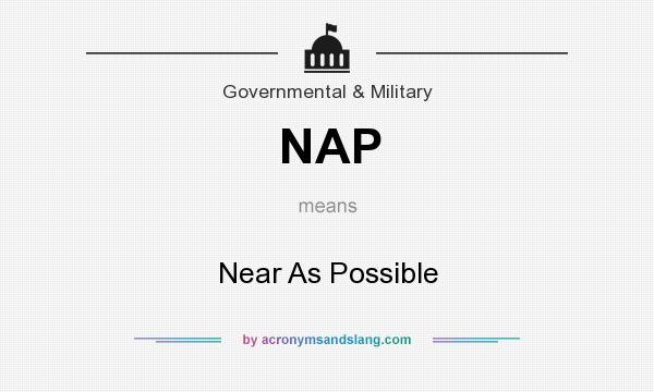What does NAP mean? It stands for Near As Possible
