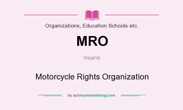 What does MRO mean? It stands for Motorcycle Rights Organization