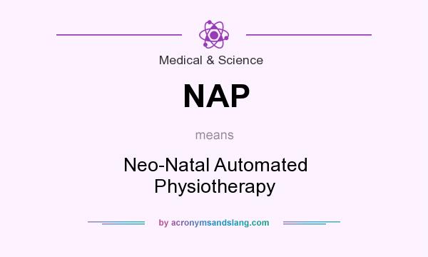 What does NAP mean? It stands for Neo-Natal Automated Physiotherapy