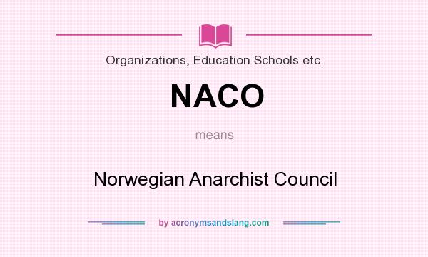 What does NACO mean? It stands for Norwegian Anarchist Council