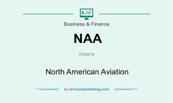 What does NAA mean? It stands for North American Aviation
