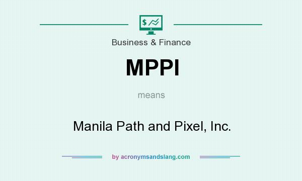 What does MPPI mean? It stands for Manila Path and Pixel, Inc.