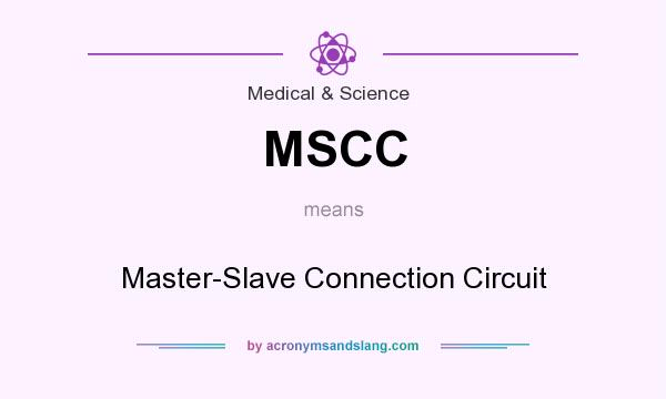 What does MSCC mean? It stands for Master-Slave Connection Circuit