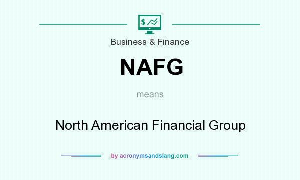 What does NAFG mean? It stands for North American Financial Group