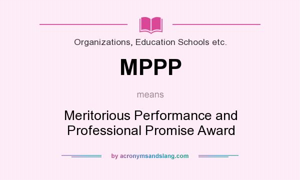 What does MPPP mean? It stands for Meritorious Performance and Professional Promise Award