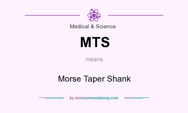 What does MTS mean? It stands for Morse Taper Shank