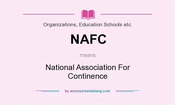 What does NAFC mean? It stands for National Association For Continence