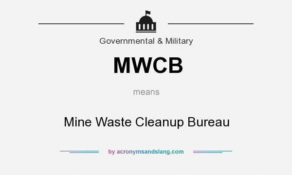 What does MWCB mean? It stands for Mine Waste Cleanup Bureau