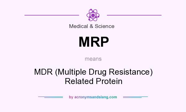 What does MRP mean? It stands for MDR (Multiple Drug Resistance) Related Protein