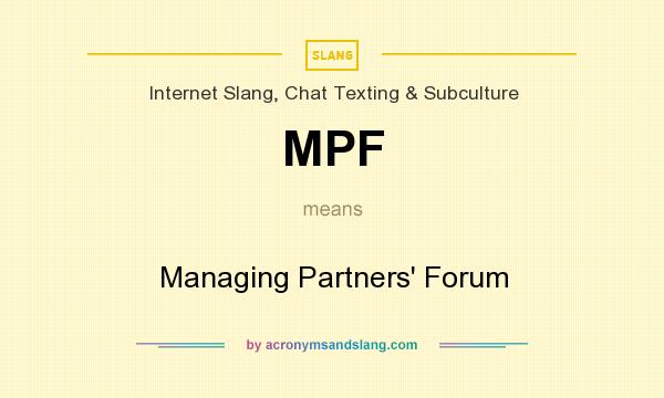 What does MPF mean? It stands for Managing Partners` Forum