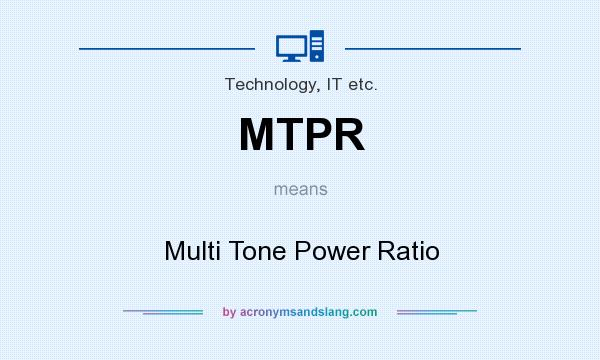 What does MTPR mean? It stands for Multi Tone Power Ratio