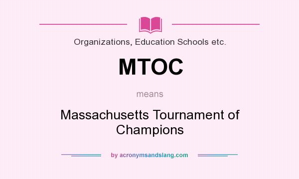 What does MTOC mean? It stands for Massachusetts Tournament of Champions