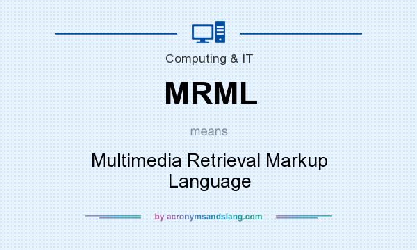 What does MRML mean? It stands for Multimedia Retrieval Markup Language