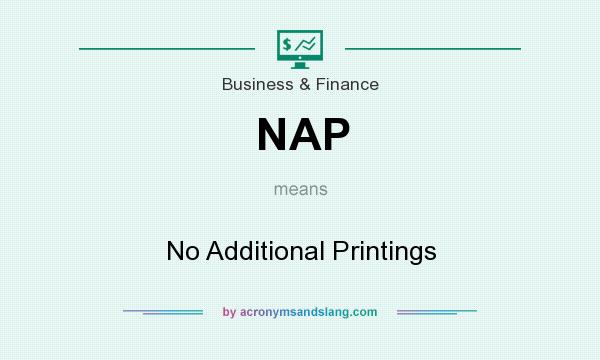 What does NAP mean? It stands for No Additional Printings