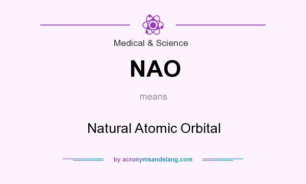 What does NAO mean? It stands for Natural Atomic Orbital