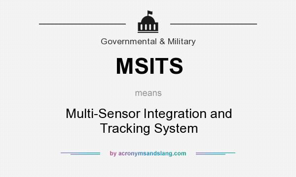 What does MSITS mean? It stands for Multi-Sensor Integration and Tracking System