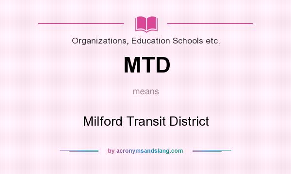What does MTD mean? It stands for Milford Transit District