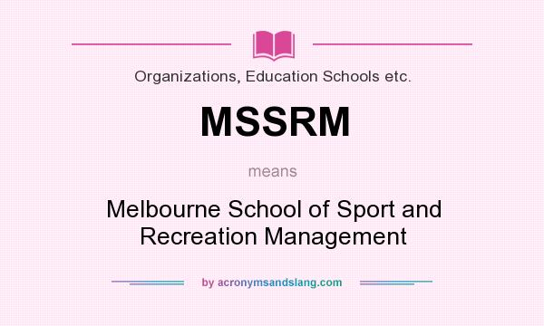 What does MSSRM mean? It stands for Melbourne School of Sport and Recreation Management