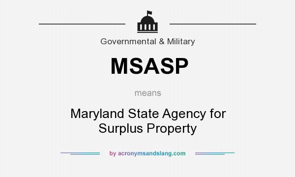 What does MSASP mean? It stands for Maryland State Agency for Surplus Property