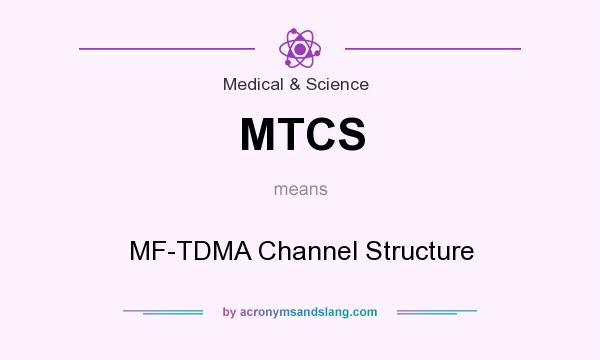 What does MTCS mean? It stands for MF-TDMA Channel Structure