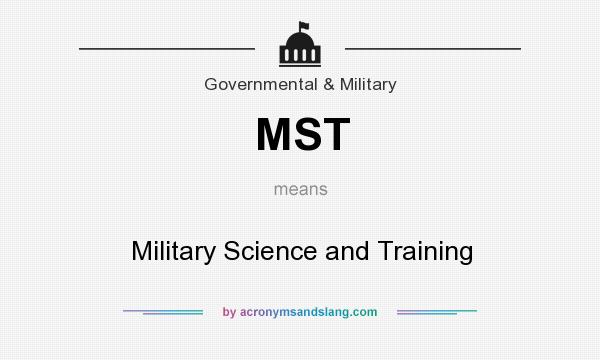 What does MST mean? It stands for Military Science and Training