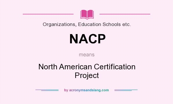 What does NACP mean? It stands for North American Certification Project