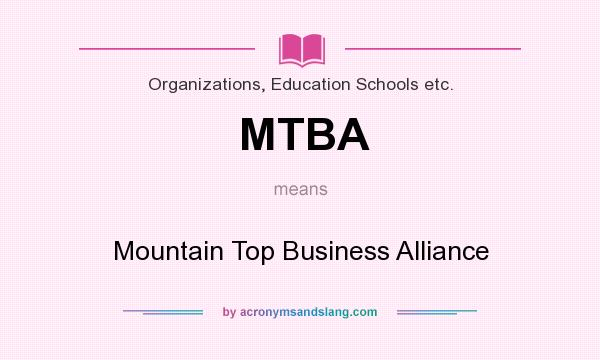 What does MTBA mean? It stands for Mountain Top Business Alliance