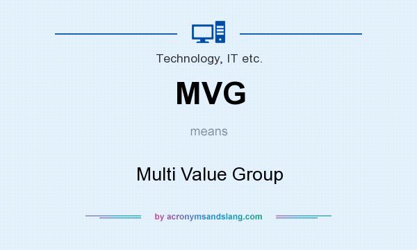 What does MVG mean? It stands for Multi Value Group