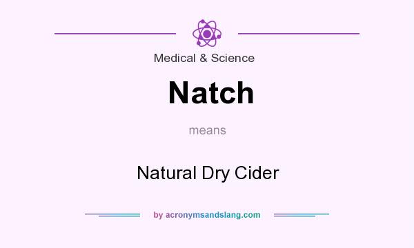 What does Natch mean? It stands for Natural Dry Cider