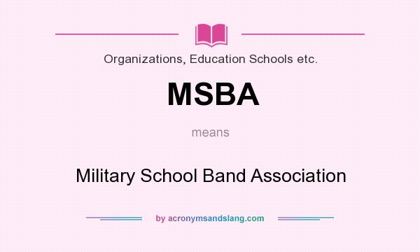 What does MSBA mean? It stands for Military School Band Association