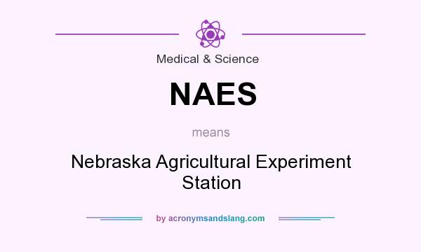 What does NAES mean? It stands for Nebraska Agricultural Experiment Station