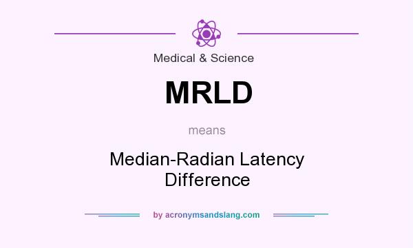 What does MRLD mean? It stands for Median-Radian Latency Difference