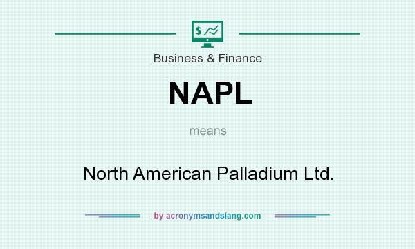 What does NAPL mean? It stands for North American Palladium Ltd.